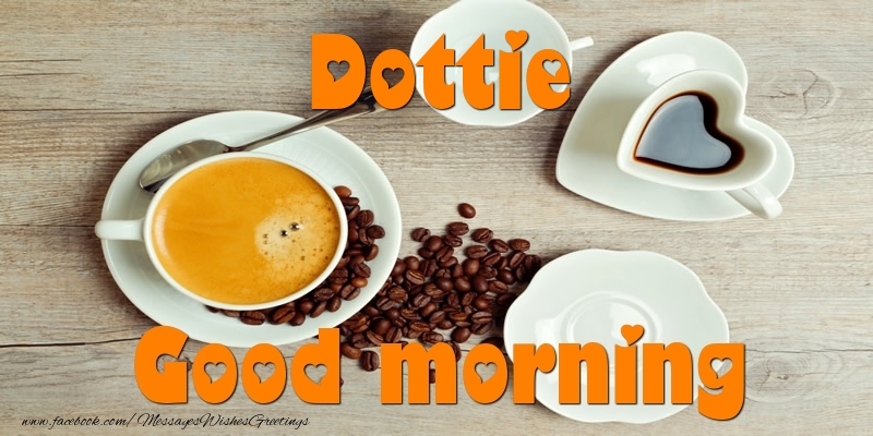 Greetings Cards for Good morning - Good morning Dottie