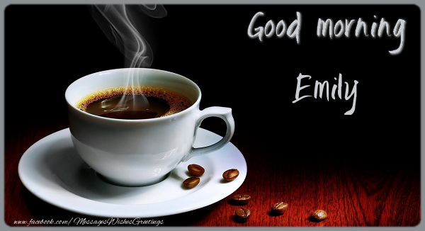 Greetings Cards for Good morning - Good morning Emily