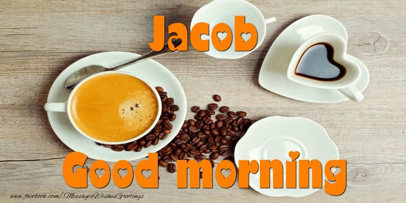 Greetings Cards for Good morning - Good morning Jacob