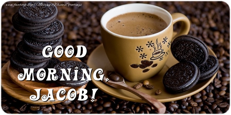 Greetings Cards for Good morning - Coffee | Good morning, Jacob