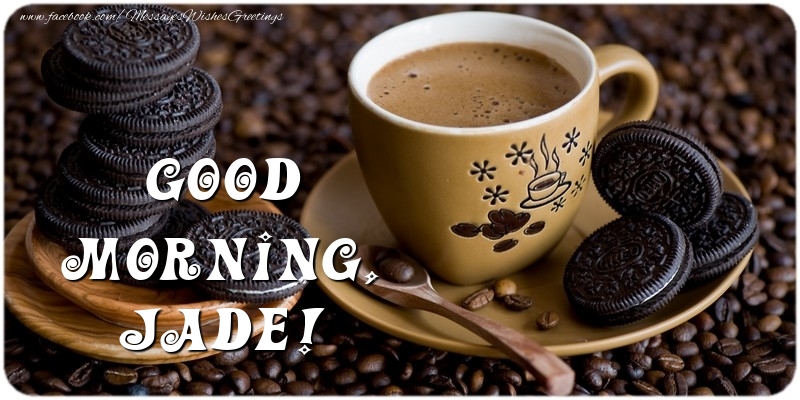 Greetings Cards for Good morning - Coffee | Good morning, Jade