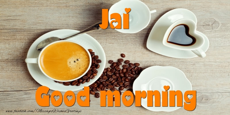 Greetings Cards for Good morning - Coffee | Good morning Jai