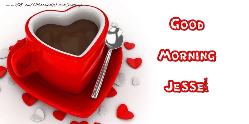 Greetings Cards for Good morning - Coffee | Good Morning Jesse