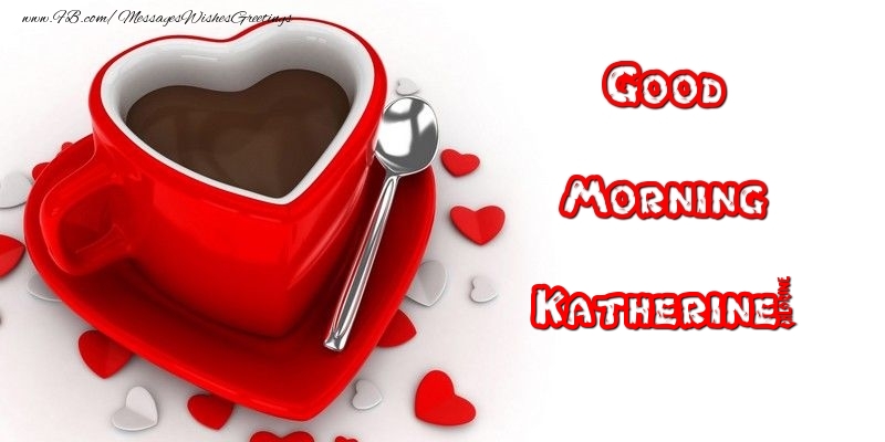  Greetings Cards for Good morning - Coffee | Good Morning Katherine