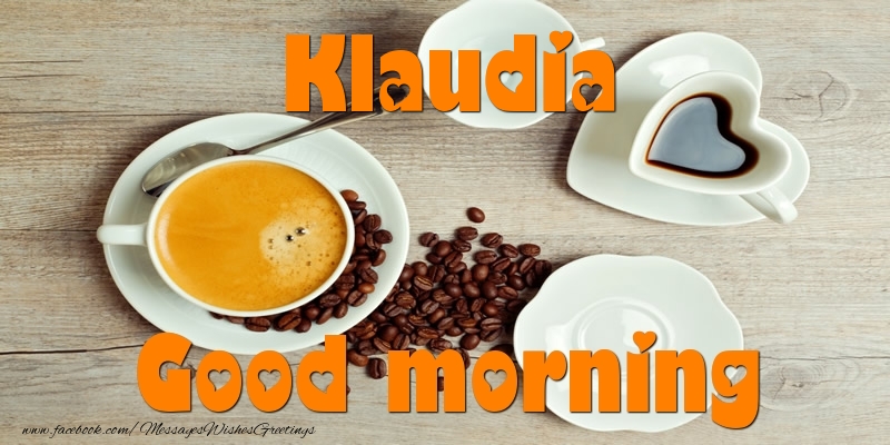 Greetings Cards for Good morning - Good morning Klaudia