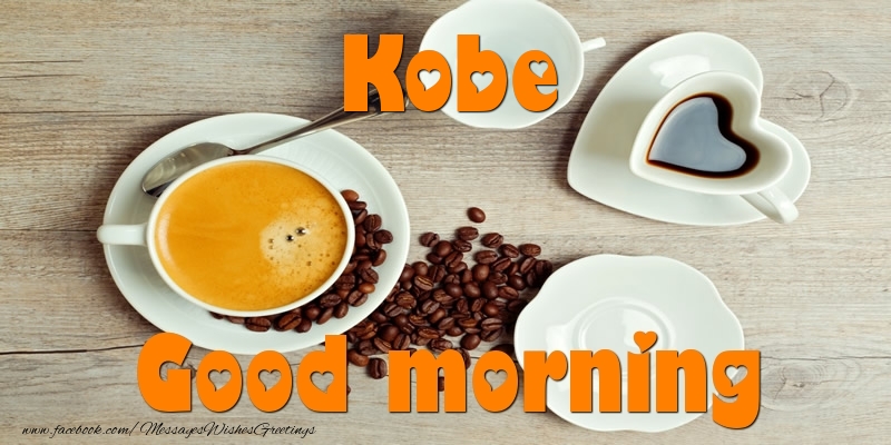 Greetings Cards for Good morning - Good morning Kobe