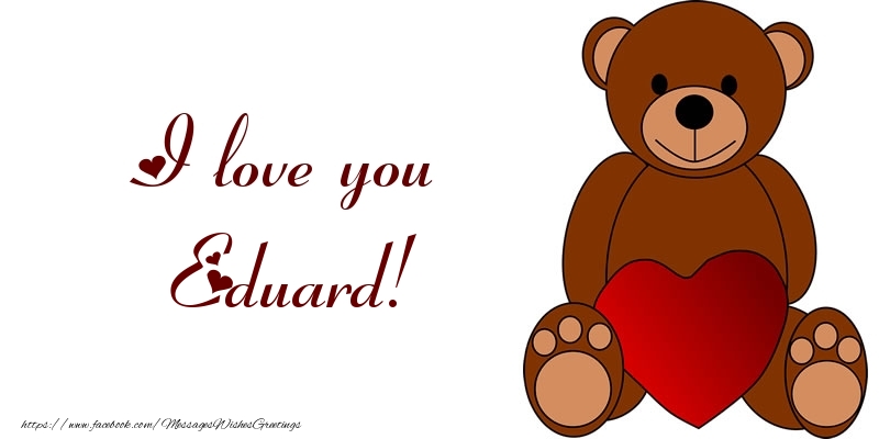 Greetings Cards for Love - I love you Eduard!