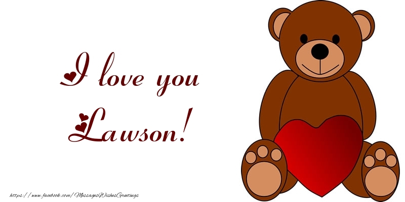 Greetings Cards for Love - I love you Lawson!