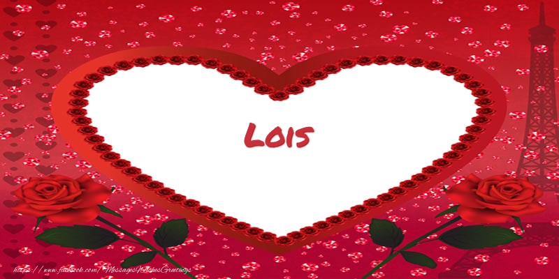 Greetings Cards for Love - Hearts | Name in heart  Lois