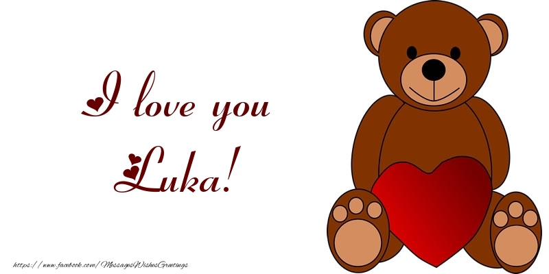 Greetings Cards for Love - I love you Luka!