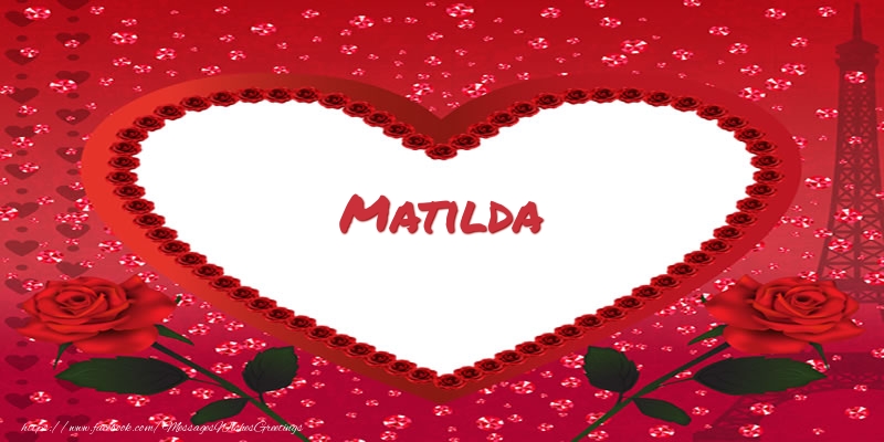 Greetings Cards for Love - Hearts | Name in heart  Matilda