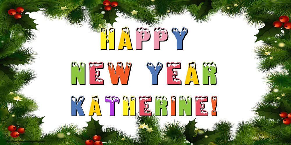 Greetings Cards for New Year - Christmas Decoration | Happy New Year Katherine!