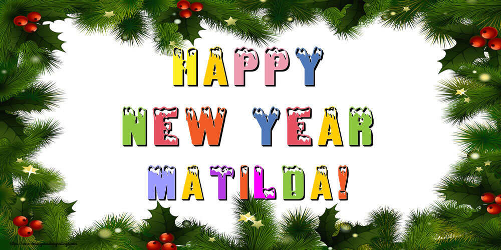 Greetings Cards for New Year - Happy New Year Matilda!