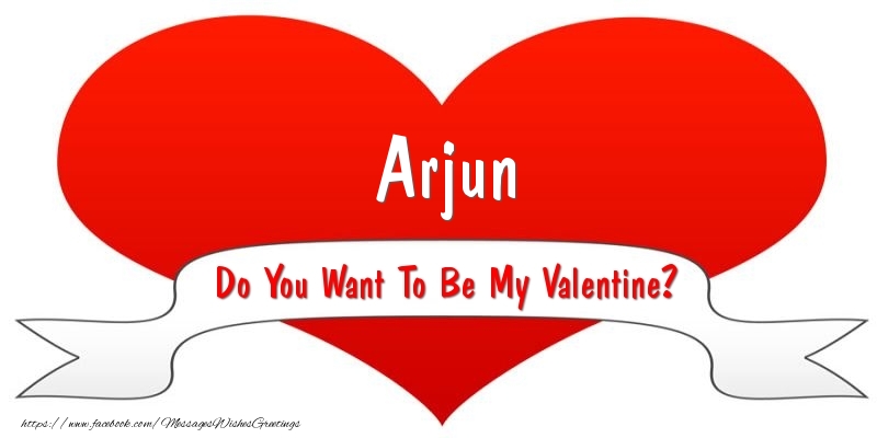 Greetings Cards for Valentine's Day - Arjun Do You Want To Be My Valentine?