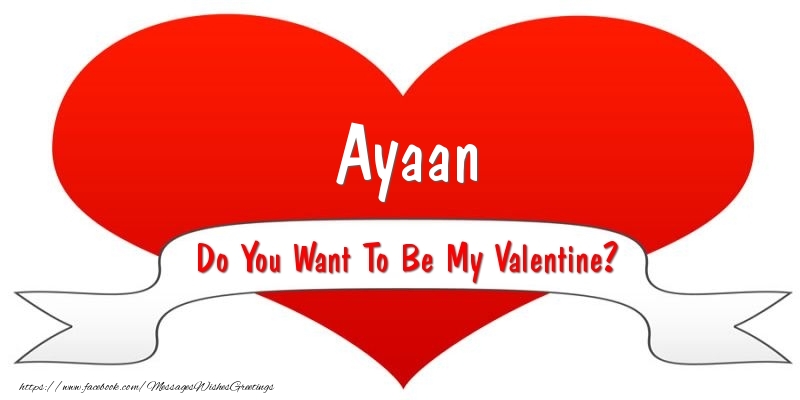 Greetings Cards for Valentine's Day - Ayaan Do You Want To Be My Valentine?