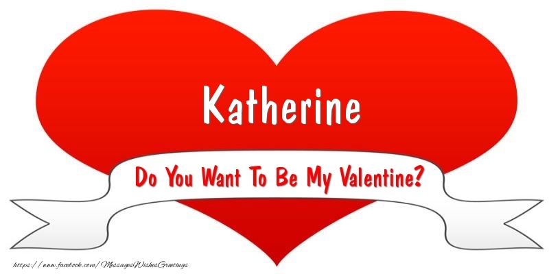 Greetings Cards for Valentine's Day - Hearts | Katherine Do You Want To Be My Valentine?