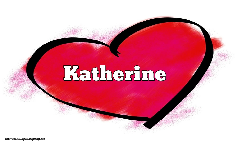 Greetings Cards for Valentine's Day - Name Katherine in heart