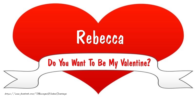 Greetings Cards for Valentine's Day - Rebecca Do You Want To Be My Valentine?