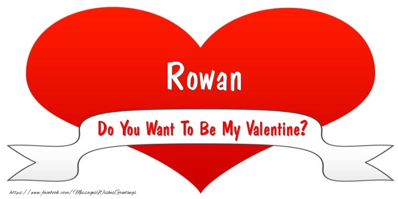 Greetings Cards for Valentine's Day - Rowan Do You Want To Be My Valentine?