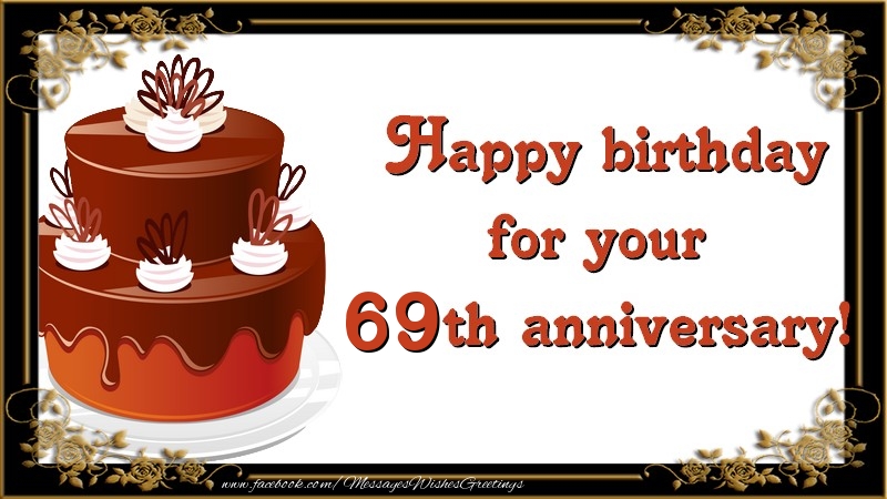 Happy birthday for your 69 years th anniversary!