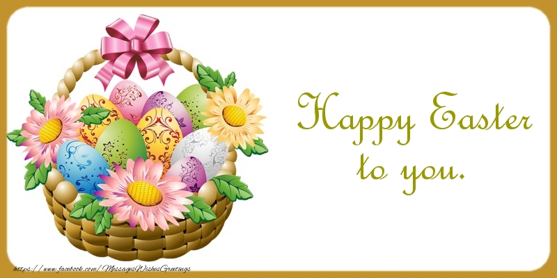 Greetings Cards for Easter - Happy Easter to you. - messageswishesgreetings.com
