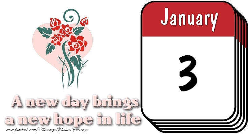 Greetings Cards of 3 January - January 3 A new day brings a new hope in life