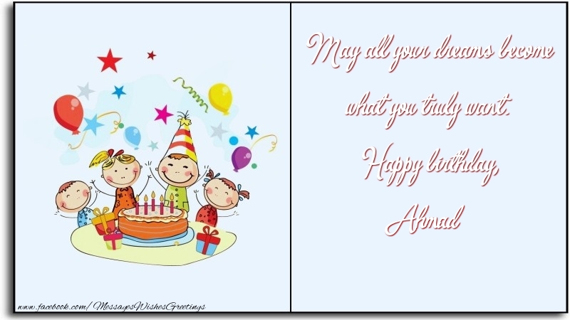 Greetings Cards for Birthday - May all your dreams become what you truly want. Happy birthday, Ahmad