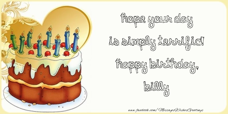  Greetings Cards for Birthday - Cake | Hope your day is simply terrific! Happy Birthday, Billy