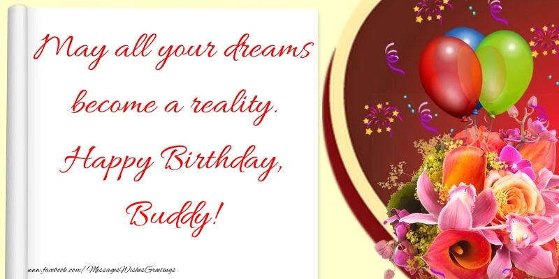 Greetings Cards for Birthday - Flowers | May all your dreams become a reality. Happy Birthday, Buddy