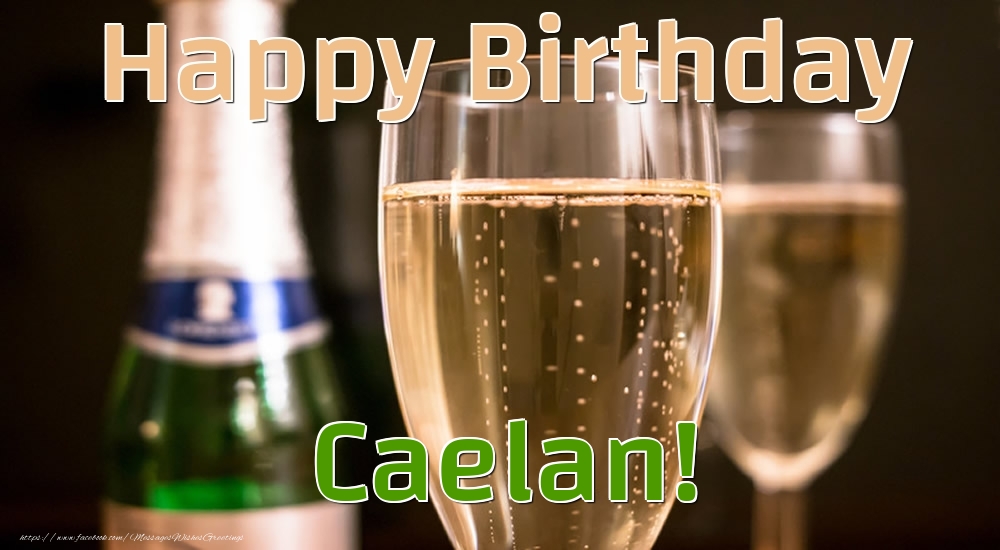 Greetings Cards for Birthday - Champagne | Happy Birthday Caelan!