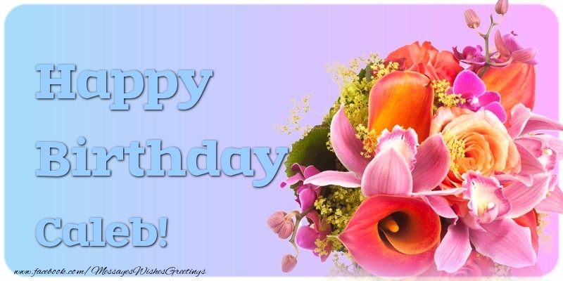 Greetings Cards for Birthday - Flowers | Happy Birthday Caleb