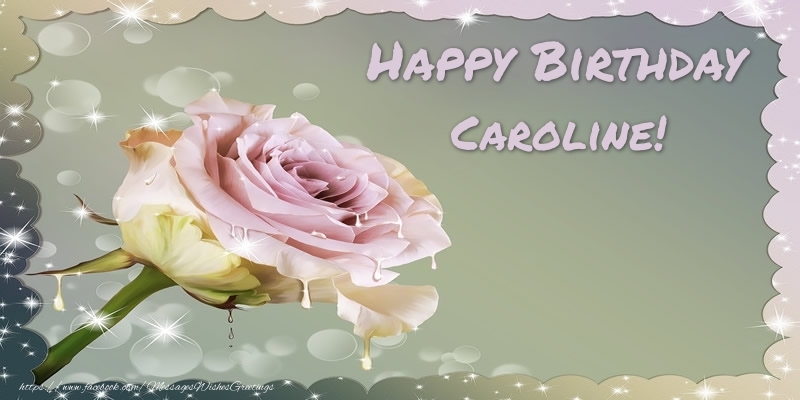 Greetings Cards for Birthday - Roses | Happy Birthday Caroline!
