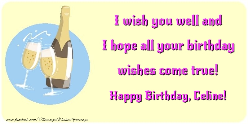 Greetings Cards for Birthday - Champagne | I wish you well and I hope all your birthday wishes come true! Celine