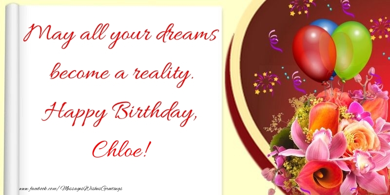 Greetings Cards for Birthday - Flowers | May all your dreams become a reality. Happy Birthday, Chloe