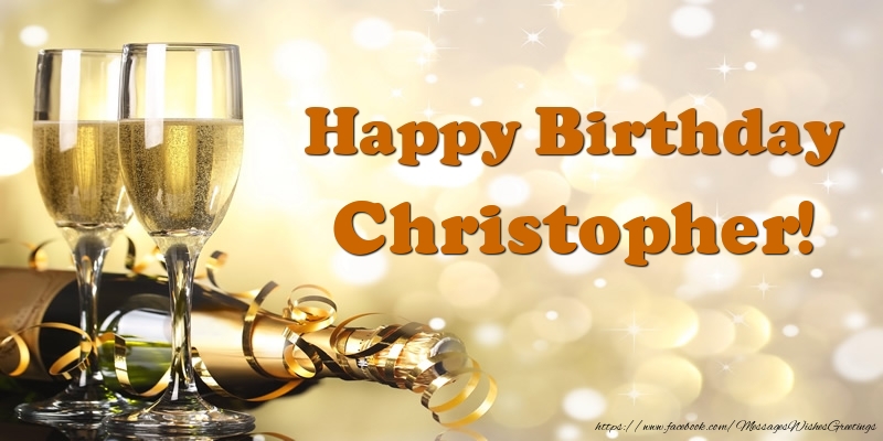  Greetings Cards for Birthday - Champagne | Happy Birthday Christopher!