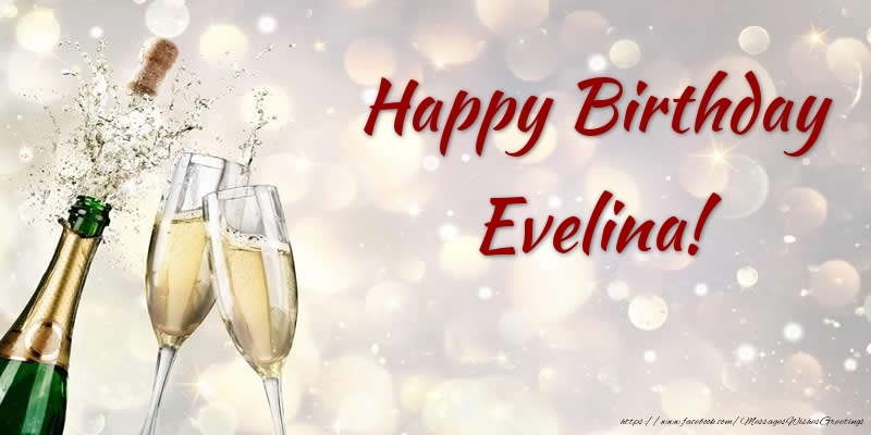  Greetings Cards for Birthday - Champagne | Happy Birthday Evelina!
