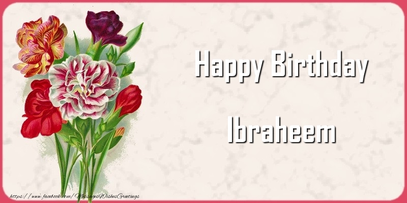  Greetings Cards for Birthday - Bouquet Of Flowers & Flowers | Happy Birthday Ibraheem