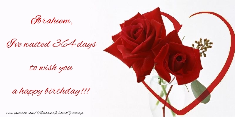  Greetings Cards for Birthday - Flowers & Roses | I've waited 364 days to wish you a happy birthday!!! Ibraheem