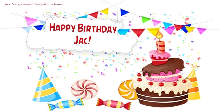 Greetings Cards for Birthday - Cake & Candy & Party | Happy Birthday Jac!