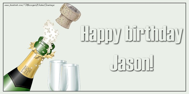 Greetings Cards for Birthday - Champagne | Happy birthday, Jason!