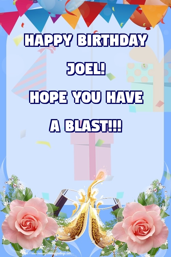 Greetings Cards for Birthday - Champagne & Roses | Happy birthday Joel! Hope you have a blast!!!