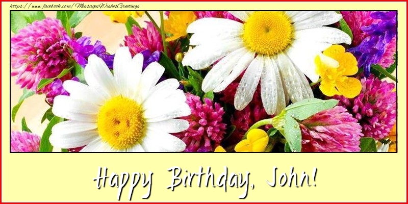 Greetings Cards for Birthday - Flowers | Happy Birthday, John!