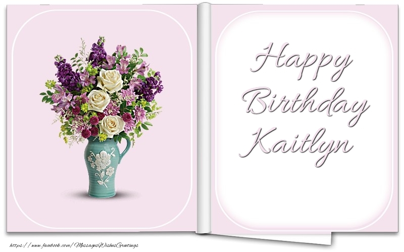 Greetings Cards for Birthday - Bouquet Of Flowers | Happy Birthday Kaitlyn