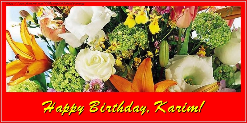 Greetings Cards for Birthday - Flowers | Happy Birthday, Karim!