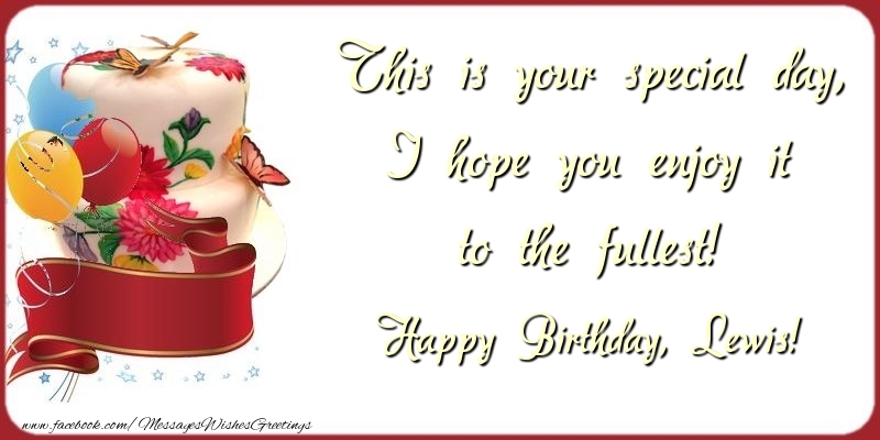  Greetings Cards for Birthday - Cake | This is your special day, I hope you enjoy it to the fullest! Lewis