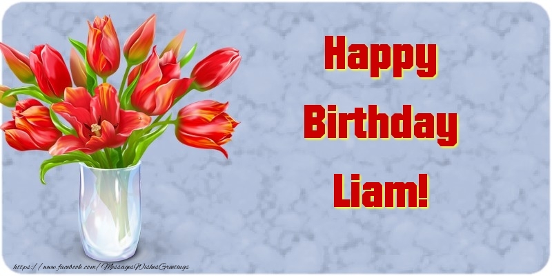 Greetings Cards for Birthday - Bouquet Of Flowers & Flowers | Happy Birthday Liam