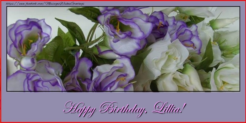 Greetings Cards for Birthday - Flowers | Happy Birthday, Lillia!