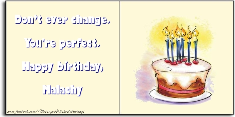  Greetings Cards for Birthday - Cake | Don’t ever change. You're perfect. Happy birthday, Malachy