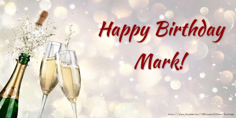 Greetings Cards for Birthday - Champagne | Happy Birthday Mark!