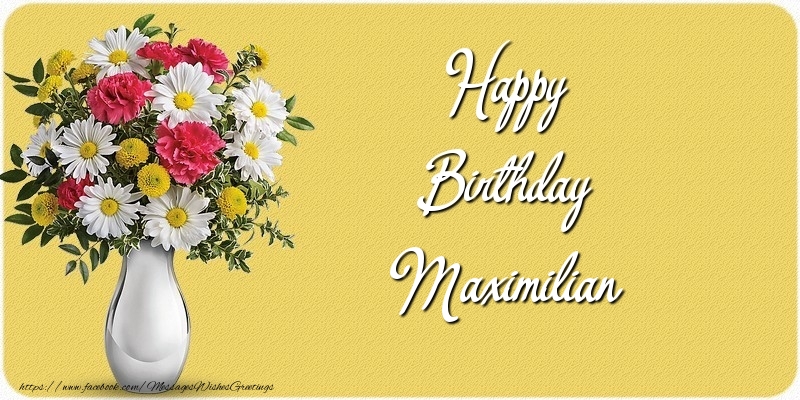 Greetings Cards for Birthday - Bouquet Of Flowers & Flowers | Happy Birthday Maximilian